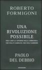 Una rivoluzione possibile. Dieci anni al governo della Lombardia: che cosa � cambiato, che cosa cambier�