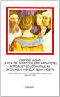 Le vite de' pi� eccellenti architetti, pittori, et scultori italiani, da Cimabue insino a' tempi nostri. Nella prima ediz. stampata a Firenze nel 1550