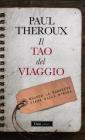 Il tao del viaggiatore. Quando la saggezza viene dalla strada Il tao del viaggiatore. Quando la saggezza viene dalla strada
