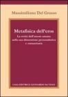 Metafisica dell'eros. La verit� dell'amore umano nella sua dimensione Personalistica e comunitaria
