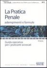 La pratica penale. Adempimenti e formule. Guida operativa per i praticanti avvocati