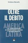 Oltre il debito. America latina. America latina. La conversione in investimenti sociali � risarcimento