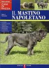 Il mastino napoletano. Guida illustrata Il mastino napoletano. Guida illustrata