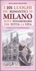 101 luoghi pi� romantici di Milano dove innamorarsi per tutta la vita