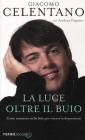 La luce oltre il buio. Il mio cammino nella fede per vincere la depressione La luce oltre il buio. Il mio cammino nella fede per vincere la depressione