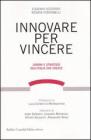 Innovare per vincere. Uomini e strategie dell'Italia che cresce