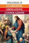 Preghiere per ottenere la liberazione, la guarigione, la consolazione