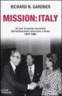Mission: Italy. Gli anni di piombo raccontati dall'ambasciatore americano a Roma 1977-1981.