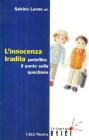 L' innocenza tradita. Pedofilia: il punto sulla questione L' innocenza tradita. Pedofilia: il punto sulla questione