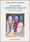 Riti di corte e simboli della regalit�. I regni d'Europa e del Mediterraneo dal Medioevo all'et� moderna