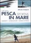 L' ABC della pesca sportiva in mare. Ambienti, attrezzature, azioni di pesca