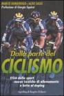 Dalla parte del ciclismo. Etica dello sport, nuove tecniche di allenamento e lotta al doping Dalla parte del ciclismo. Etica dello sport, nuove tecniche di allenamento e lotta al doping