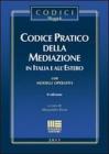 Codice pratico della mediazione in Italia e all'estero. Con modelli operativi
