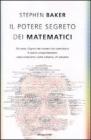 Il potere segreto dei matematici. Chi sono i signori dei numeri che controllano il nostro comportamento: cosa compriamo, come votiamo, chi amiamo