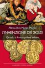 L' invenzione dei soldi. Quando la finanza parlava italiano L' invenzione dei soldi. Quando la finanza parlava italiano