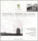 Esperienze e paesaggi dell'abitare. Itinerari nella regione urbana milanese