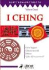 I ching. Come leggere il futuro secondo l'antico �Libro dei mutamenti�