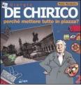 Giorgio De Chirico. Perch� mettere tutto in piazza?