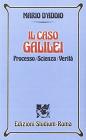Il caso Galilei. Processo, scienza, verit�