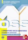 OSS l'operatore soco sanitario. Le prestazioni assistenziali. Con DVD