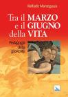 Tra il marzo e il giugno della vita. Pedagogia della giovent�