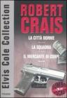 Elvis Cole collection: La citt� dorme-La squadra-Il mercante di corpi