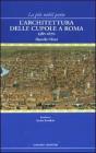 La pi� nobil parte. L'architettura delle cupole a Roma 1580-1670