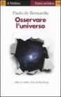 Osservare l'universo... oltre le stelle, sino al Big Bang Osservare l'universo... oltre le stelle, sino al Big Bang