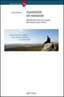 Assertivit� ed emozioni. Manuale di formazione integrata alla comunicazione efficace
