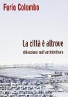 La citt� � altrove. Riflessioni sull'architettura
