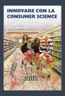 Innovare con la consumer science. Il mercato di riferimento, sviluppare o imitare? Miti e leggende