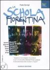 La schola fiorentina. Sylvano Bussotti, Reginald Smith Brindle, Alvaro Company, Bruno Bartolozzi, Carlo Prosperi, Arrigo Benvenuti. Con CD Audio