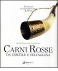 Carni rosse da cortile e selvaggina. Ricette dei grandi chef italiani