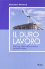 Il duro lavoro. Edilizia e culture della sicurezza nel neo fordismo