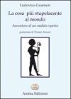 La cosa pi� stupefacente al mondo. Avventure di un malato esperto