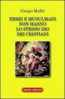 Ebrei e musulmani non hanno lo stesso dio dei crisitani