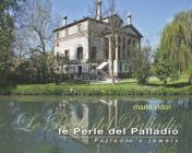 Le perle del Palladio. Ediz. italiana e inglese