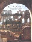 Rota Colisei. La valle del Colosseo attraverso i secoli Rota Colisei. La valle del Colosseo attraverso i secoli