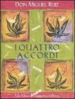 I quattro accordi. Guida pratica alla libertà personale. Un libro di saggezza tolteca I quattro accordi. Guida pratica alla libertà personale. Un libro di saggezza tolteca