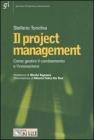 Il project management. Come gestire il cambiamento e l'innovazione