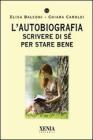 L' autobiografia. Scrivere di s� per stare bene