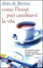 Come Proust pu� cambiarvi la vita