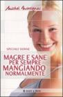 Magre e sane per sempre mangiando normalmente Magre e sane per sempre mangiando normalmente