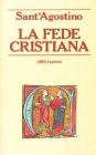 La fede cristiana. La fede e il simbolo. Discorsi sul simbolo