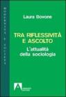 Tra riflessivit� e ascolto. L'attualit� della sociologia