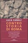 Controstoria di Roma. La politica imperialista e le guerre civili a Roma nella testimonianza dei pi� grandi scrittori latini e greci