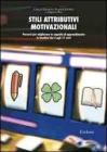 Stili attributivi motivazionali. Percorsi per migliorare le capacit� di apprendimento in bambini dai 4 agli 11 anni