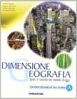 Dimensione geografia. Spazi e società nel mondo d'oggi. Volume unico. Con atlante. Con espansione online. Per le Scuole superiori Dimensione geografia. Spazi e società nel mondo d'oggi. Volume unico. Con atlante. Con espansione online. Per le Scuole superiori