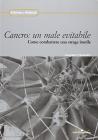 Cancro: un male evitabile. Come combattere una strage inutile