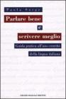 Parlare bene e scrivere meglio. Guida a un utilizzo corretto della lingua italiana
